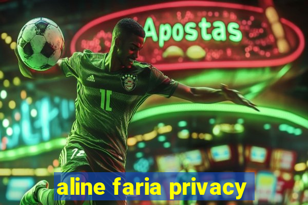 aline faria privacy